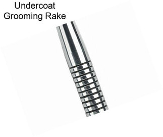 Undercoat Grooming Rake