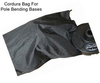 Cordura Bag For Pole Bending Bases