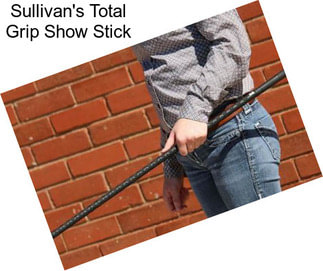 Sullivan\'s Total Grip Show Stick