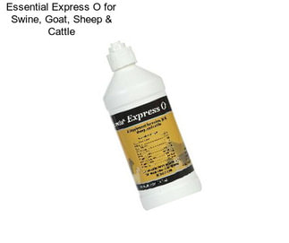 Essential Express O for Swine, Goat, Sheep & Cattle