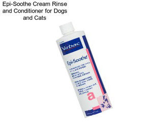 Epi-Soothe Cream Rinse and Conditioner for Dogs and Cats