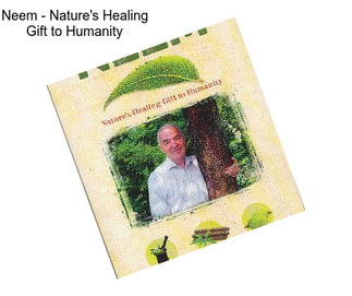 Neem - Nature\'s Healing Gift to Humanity