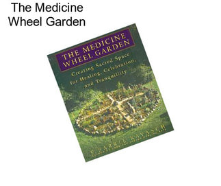 The Medicine Wheel Garden