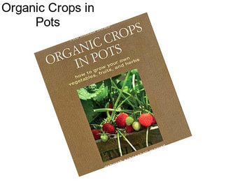 Organic Crops in Pots