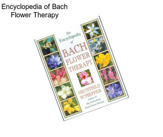 Encyclopedia of Bach Flower Therapy