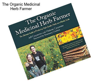 The Organic Medicinal Herb Farmer