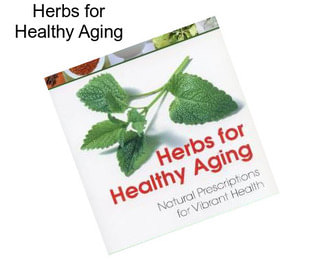 Herbs for Healthy Aging