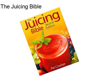 The Juicing Bible