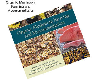 Organic Mushroom Farming and Mycoremediation