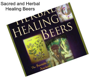 Sacred and Herbal Healing Beers