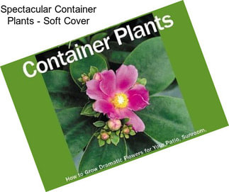 Spectacular Container Plants - Soft Cover