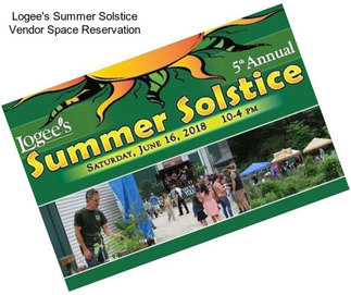 Logee\'s Summer Solstice Vendor Space Reservation