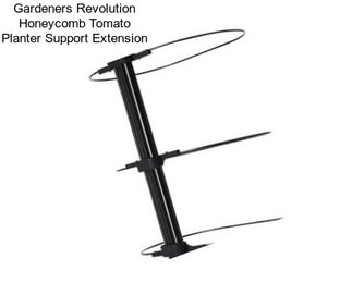 Gardeners Revolution Honeycomb Tomato Planter Support Extension