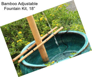 Bamboo Adjustable Fountain Kit, 18”