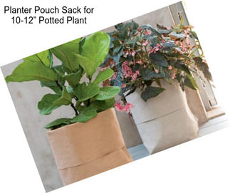 Planter Pouch Sack for 10-12” Potted Plant