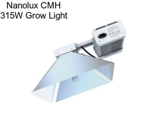 Nanolux CMH 315W Grow Light