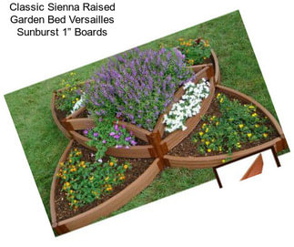 Classic Sienna Raised Garden Bed Versailles Sunburst 1” Boards