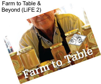 Farm to Table & Beyond (LiFE 2)