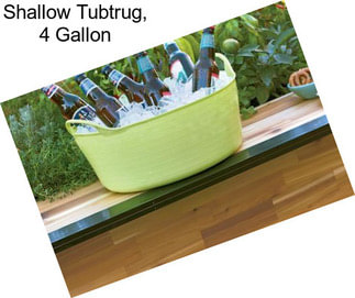 Shallow Tubtrug, 4 Gallon