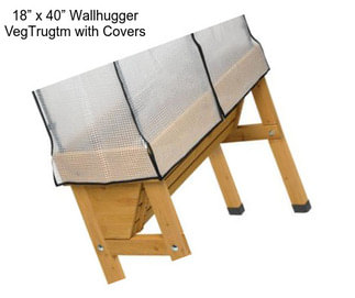 18” x 40” Wallhugger VegTrugtm with Covers