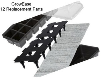 GrowEase 12 Replacement Parts