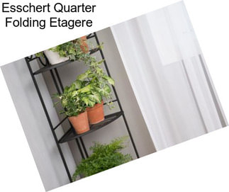 Esschert Quarter Folding Etagere