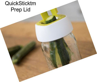 QuickSticktm Prep Lid