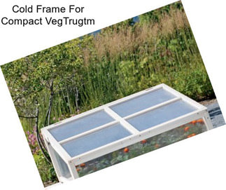 Cold Frame For Compact VegTrugtm