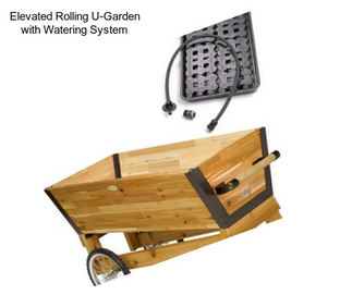 Elevated Rolling U-Garden with Watering System