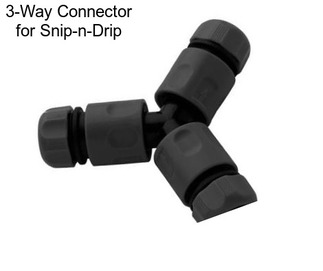 3-Way Connector for Snip-n-Drip