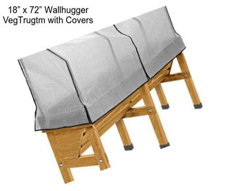 18” x 72” Wallhugger VegTrugtm with Covers