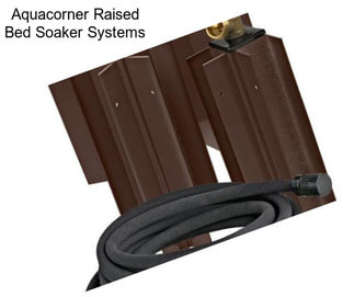 Aquacorner Raised Bed Soaker Systems