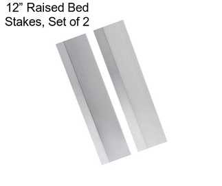 12” Raised Bed Stakes, Set of 2