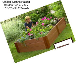 Classic Sienna Raised Garden Bed 4\' x 8\' x 16 1/2” with 2”Boards