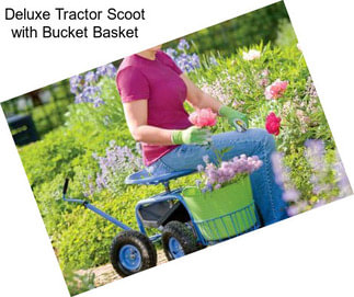 Deluxe Tractor Scoot with Bucket Basket