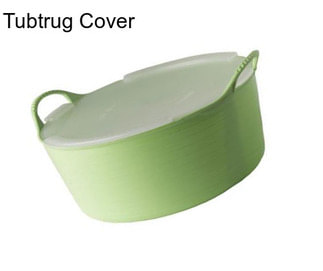 Tubtrug Cover