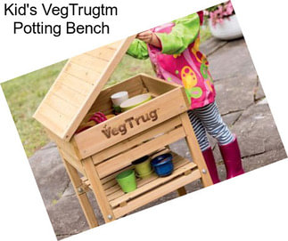 Kid\'s VegTrugtm Potting Bench