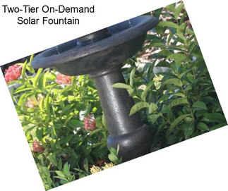 Two-Tier On-Demand Solar Fountain