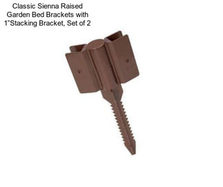 Classic Sienna Raised Garden Bed Brackets with 1”Stacking Bracket, Set of 2