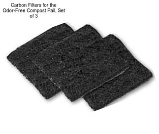 Carbon Filters for the Odor-Free Compost Pail, Set of 3