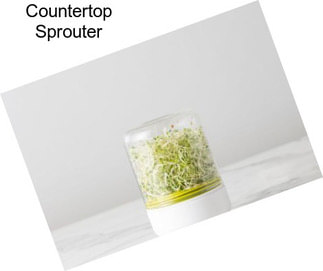 Countertop Sprouter