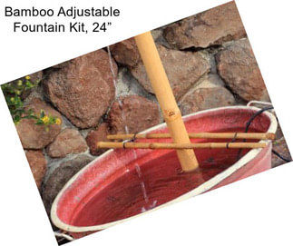 Bamboo Adjustable Fountain Kit, 24”