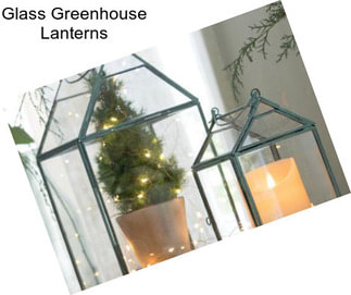 Glass Greenhouse Lanterns