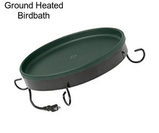 Ground Heated Birdbath