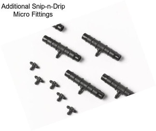 Additional Snip-n-Drip Micro Fittings