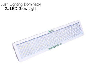 Lush Lighting Dominator 2x LED Grow Light