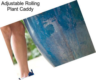 Adjustable Rolling Plant Caddy