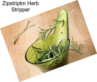 Zipstriptm Herb Stripper