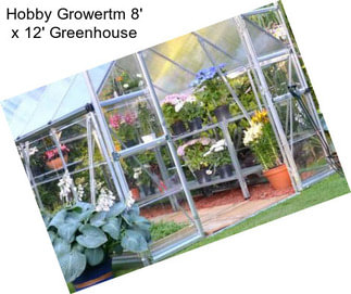 Hobby Growertm 8\' x 12\' Greenhouse