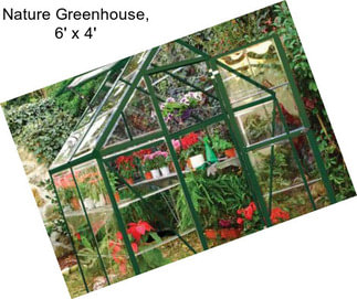 Nature Greenhouse, 6\' x 4\'
